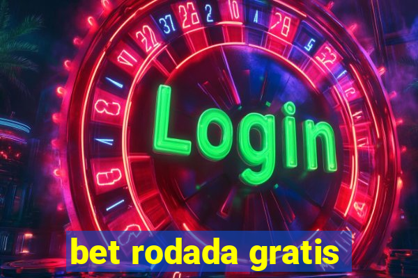 bet rodada gratis