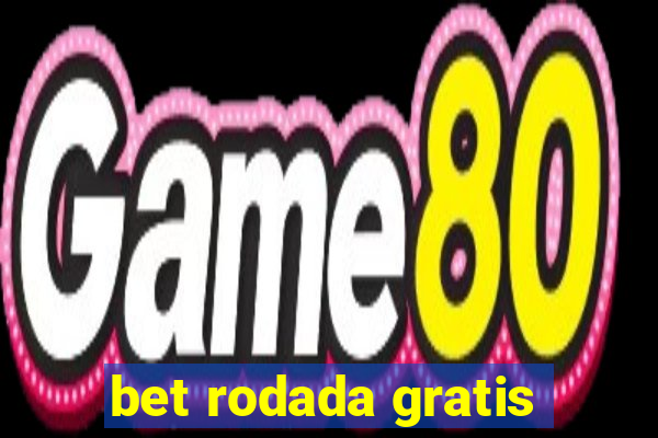 bet rodada gratis