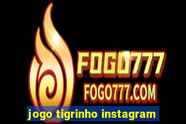 jogo tigrinho instagram