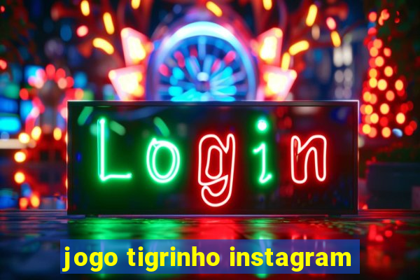 jogo tigrinho instagram