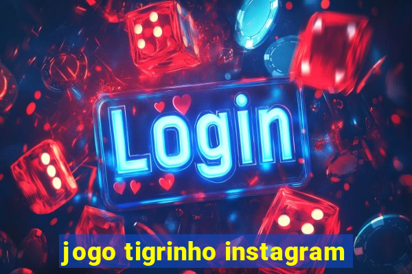 jogo tigrinho instagram