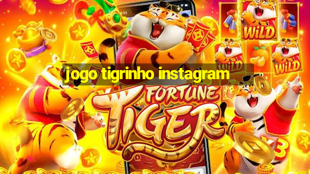 jogo tigrinho instagram