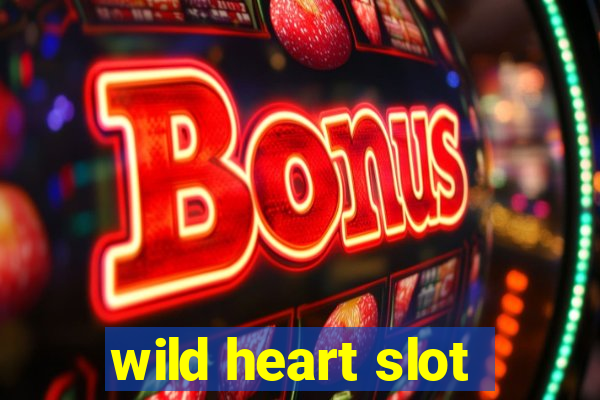 wild heart slot