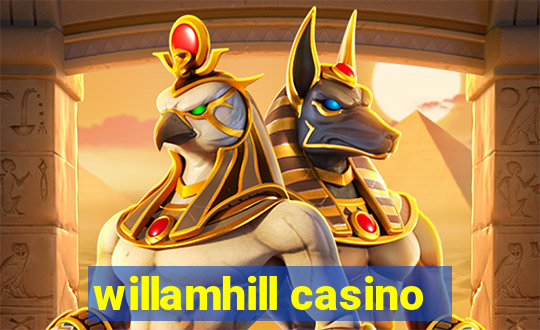 willamhill casino