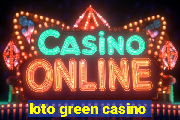 loto green casino