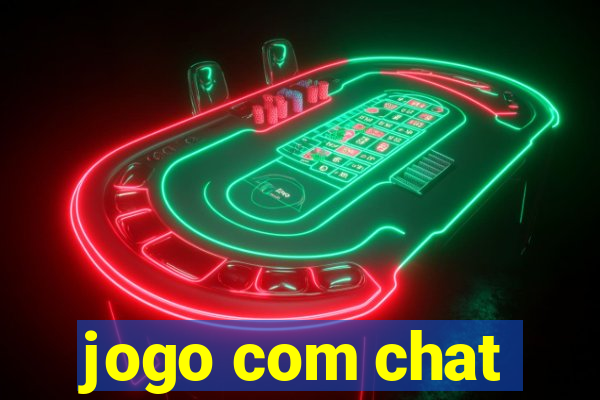 jogo com chat