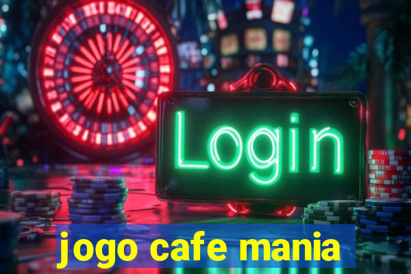 jogo cafe mania