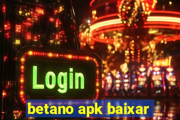 betano apk baixar