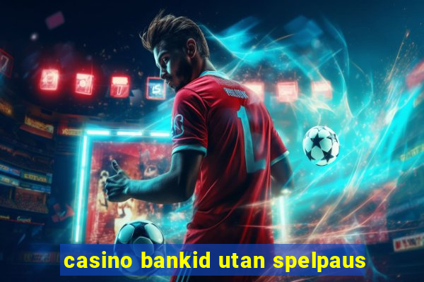 casino bankid utan spelpaus