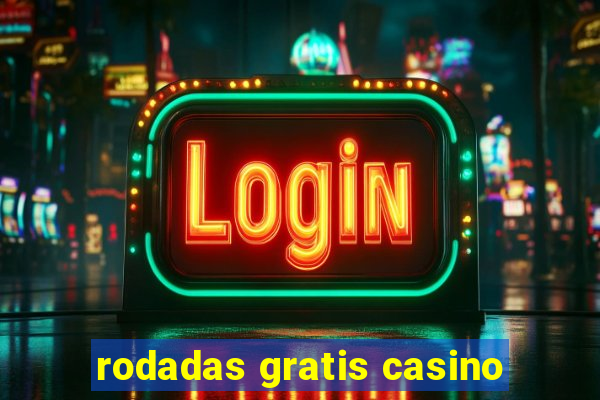 rodadas gratis casino