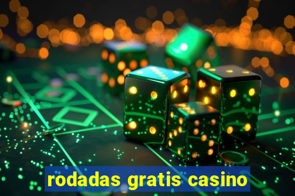 rodadas gratis casino