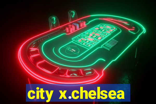 city x.chelsea