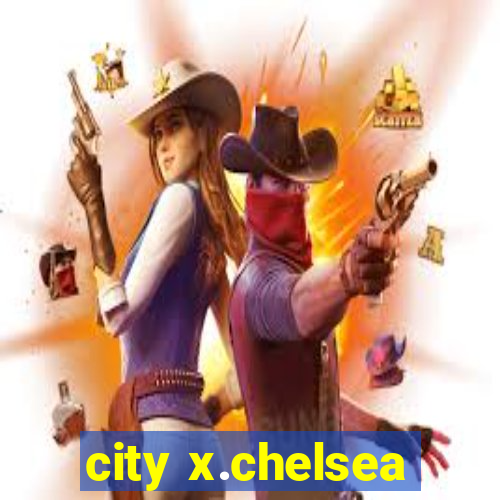 city x.chelsea