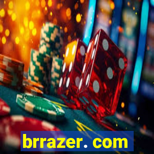 brrazer. com