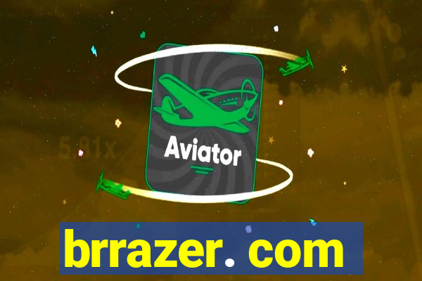 brrazer. com