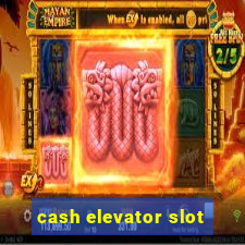 cash elevator slot