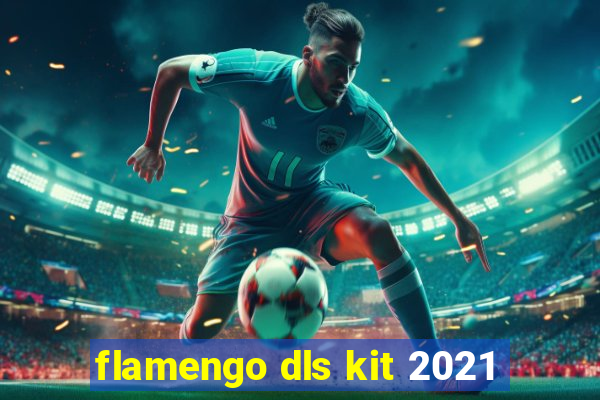 flamengo dls kit 2021