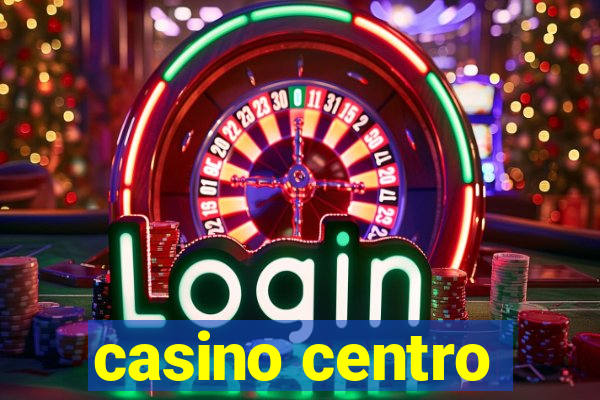 casino centro