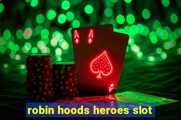 robin hoods heroes slot