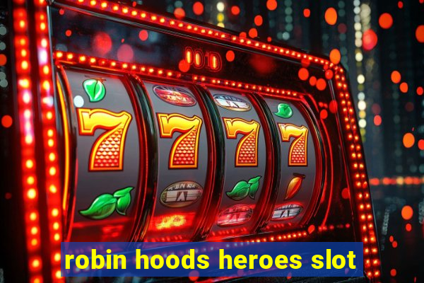 robin hoods heroes slot