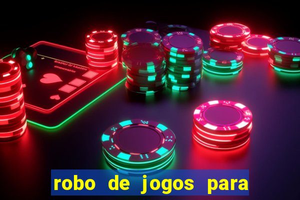 robo de jogos para ganhar dinheiro