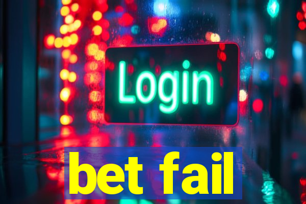 bet fail