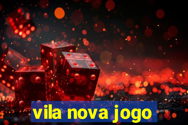 vila nova jogo