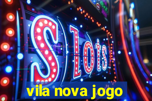 vila nova jogo