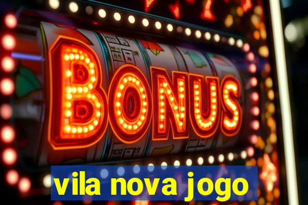 vila nova jogo