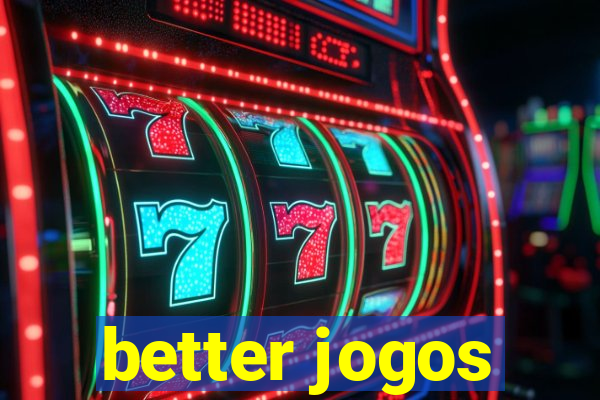 better jogos