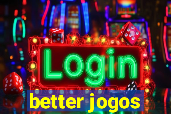 better jogos