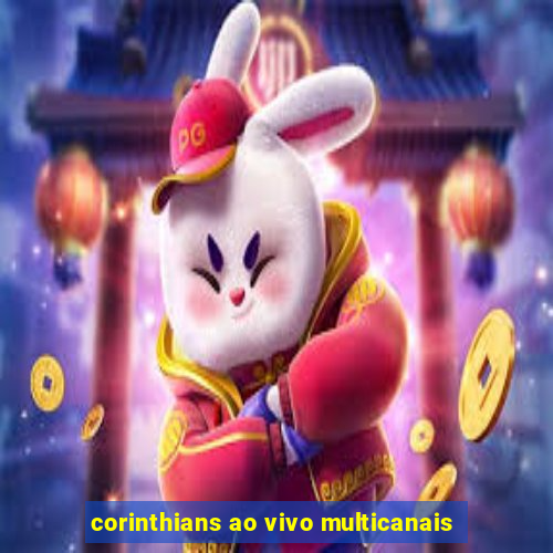 corinthians ao vivo multicanais