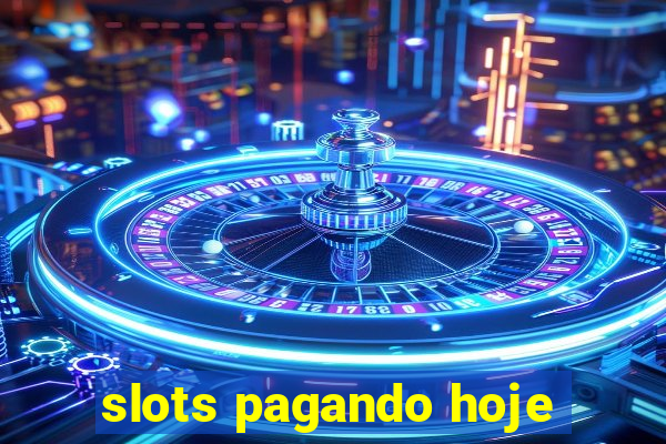 slots pagando hoje