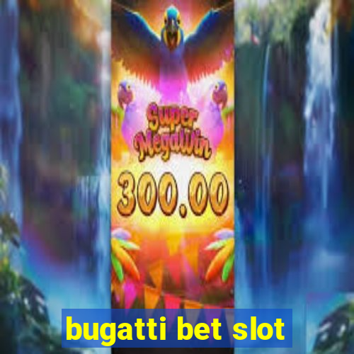 bugatti bet slot