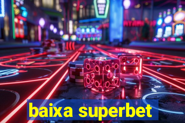 baixa superbet