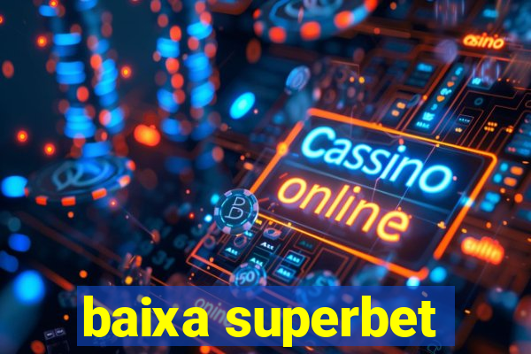 baixa superbet