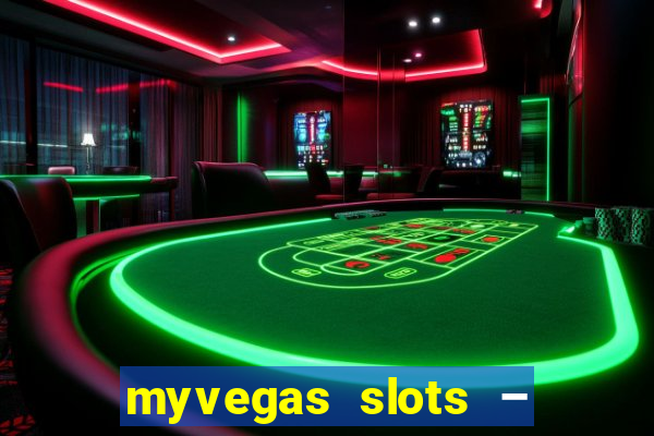 myvegas slots – casino slots