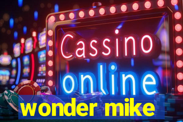 wonder mike