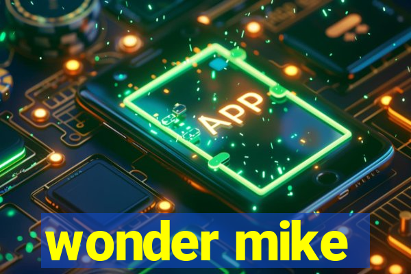 wonder mike