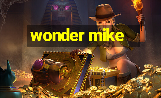 wonder mike