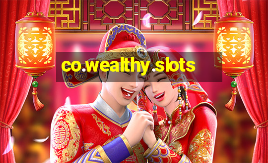 co.wealthy.slots