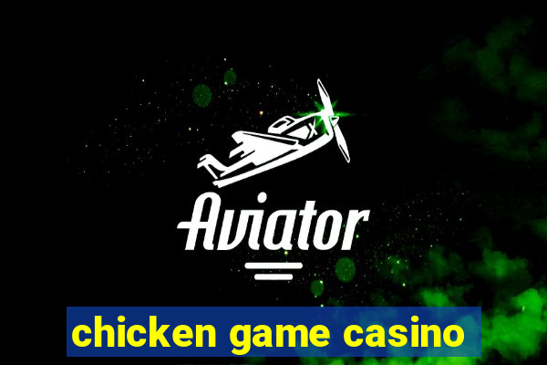 chicken game casino