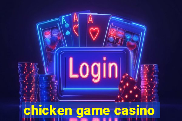 chicken game casino