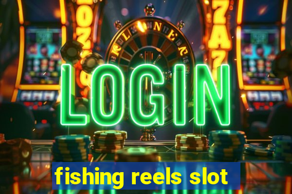 fishing reels slot