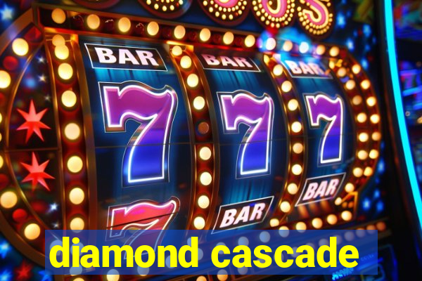 diamond cascade