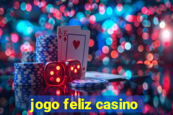 jogo feliz casino