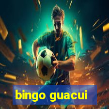 bingo guacui