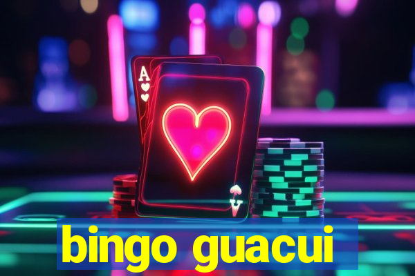 bingo guacui