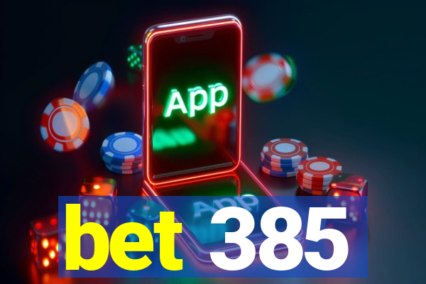 bet 385