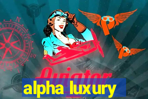 alpha luxury